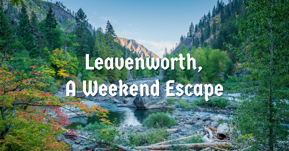 Views of Wenatchee River for Article Experience the Magic of Leavenworth: A Weekend Escape from Seattle by Silvara Cellars